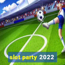 slot party 2022