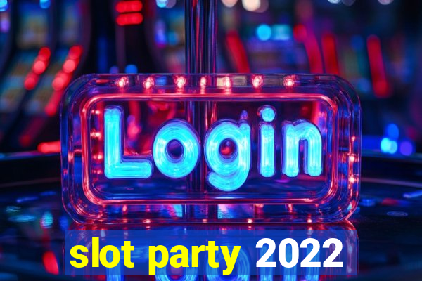 slot party 2022