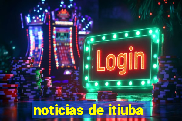 noticias de itiuba