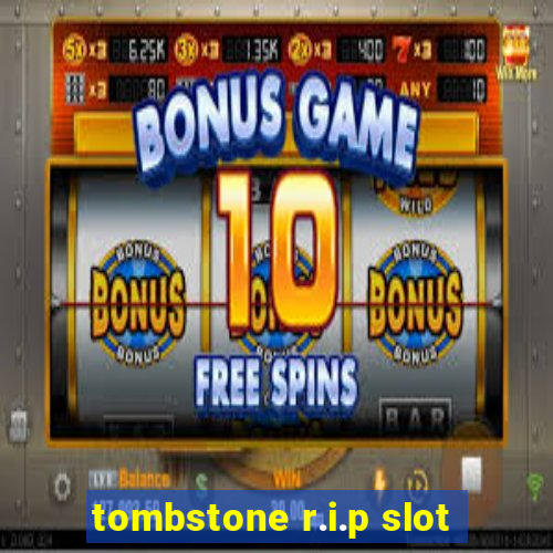 tombstone r.i.p slot