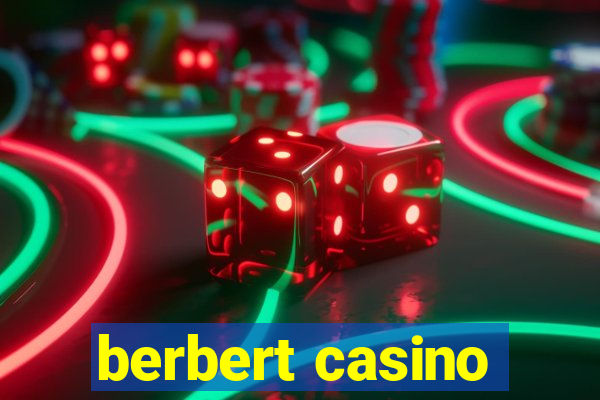 berbert casino