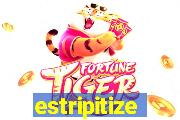 estripitize