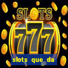 slots que da dinheiro no cadastro