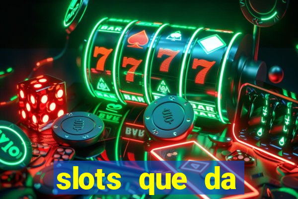 slots que da dinheiro no cadastro