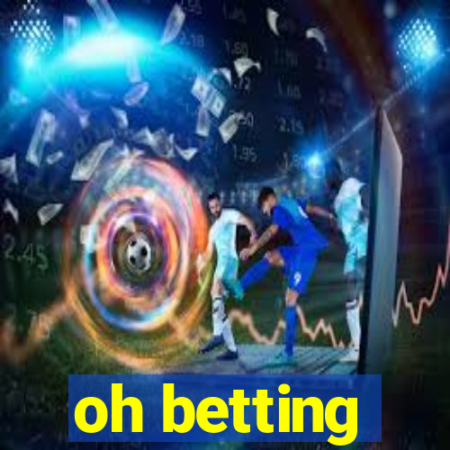 oh betting