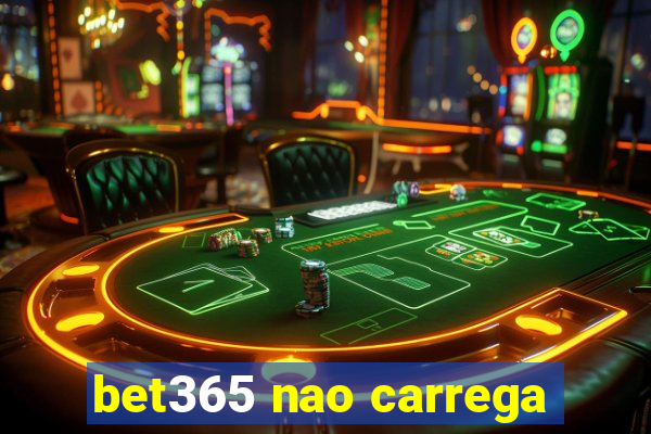 bet365 nao carrega