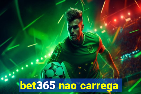 bet365 nao carrega