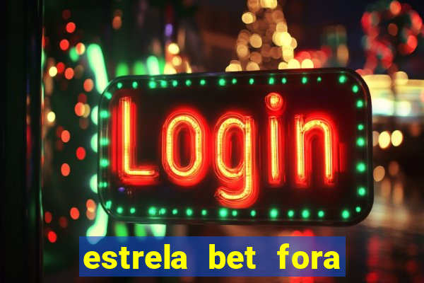 estrela bet fora do ar