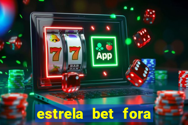 estrela bet fora do ar