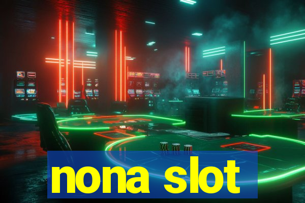 nona slot