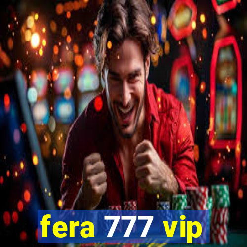 fera 777 vip