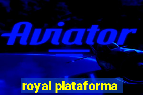 royal plataforma