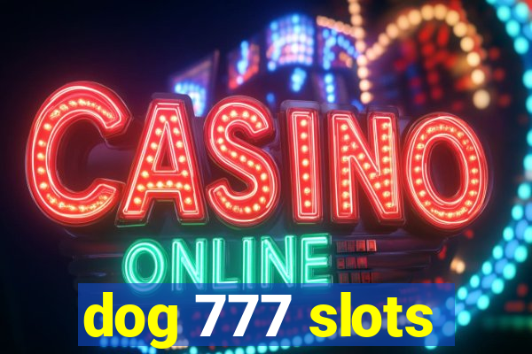 dog 777 slots