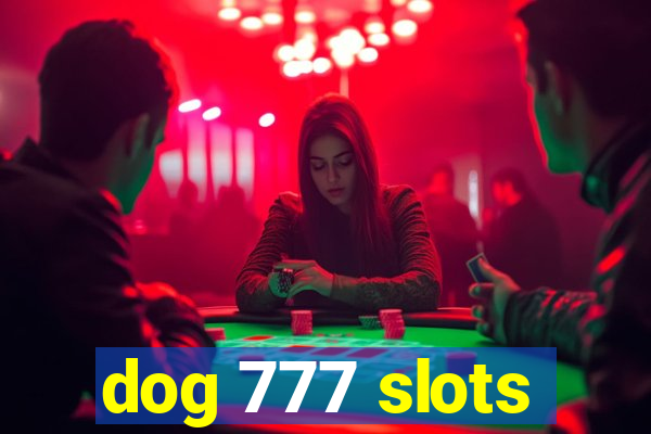 dog 777 slots