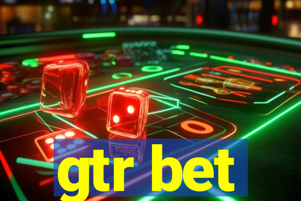 gtr bet