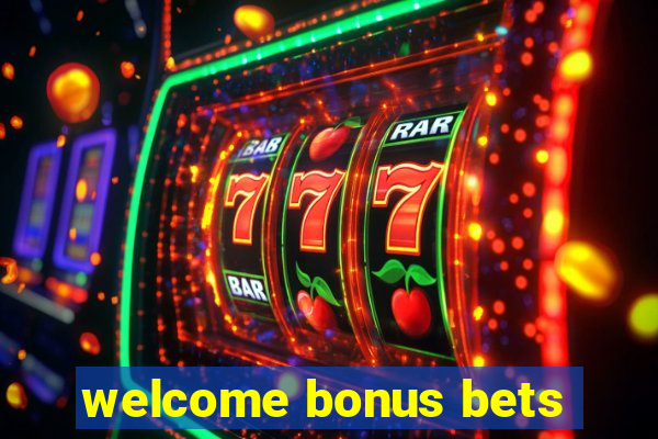 welcome bonus bets