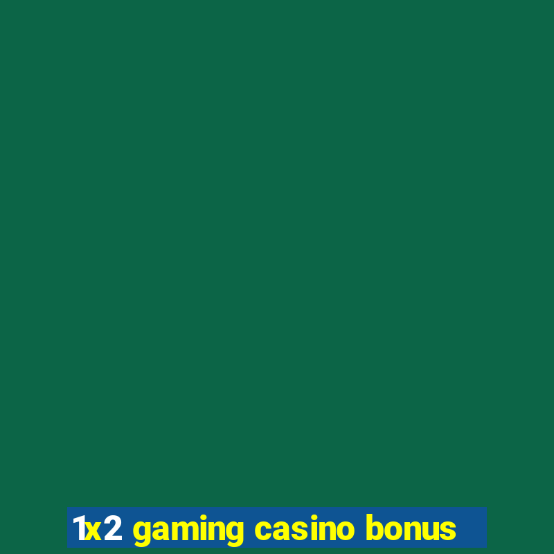 1x2 gaming casino bonus