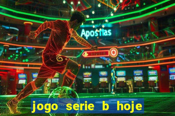 jogo serie b hoje ao vivo