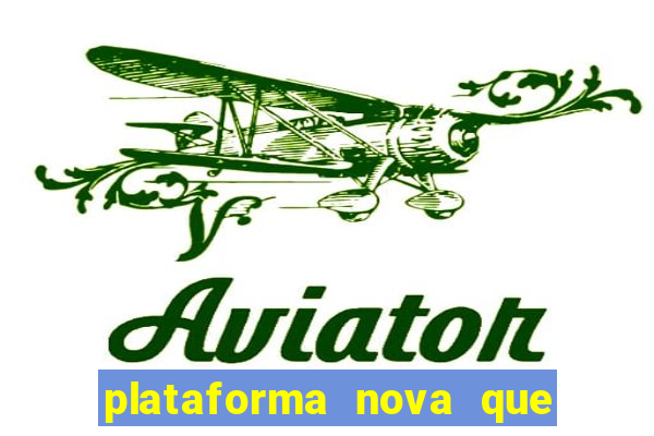 plataforma nova que dá b?nus