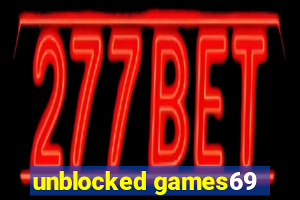 unblocked games69