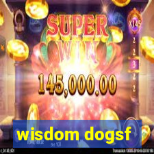 wisdom dogsf