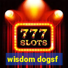 wisdom dogsf