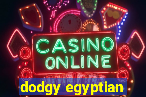 dodgy egyptian