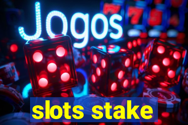 slots stake