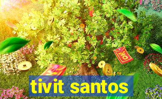 tivit santos