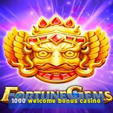 1000 welcome bonus casino