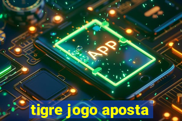 tigre jogo aposta