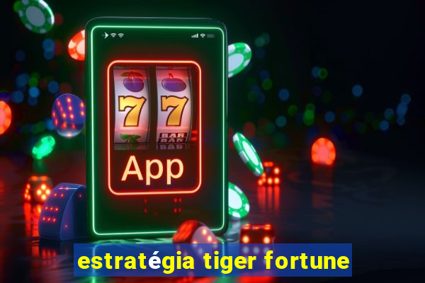 estratégia tiger fortune