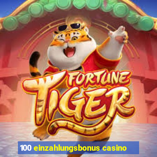 100 einzahlungsbonus casino