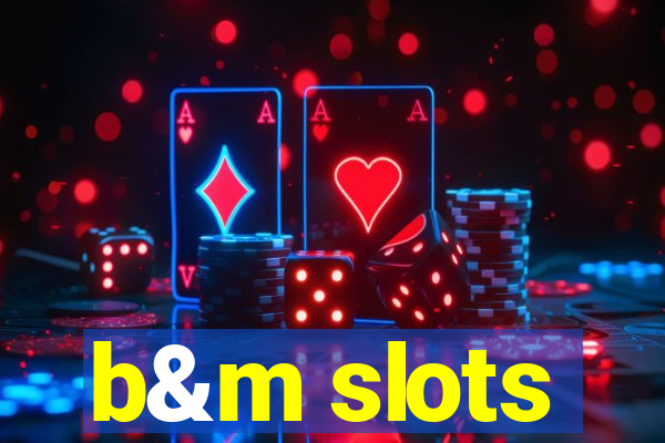 b&m slots