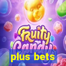 plus bets