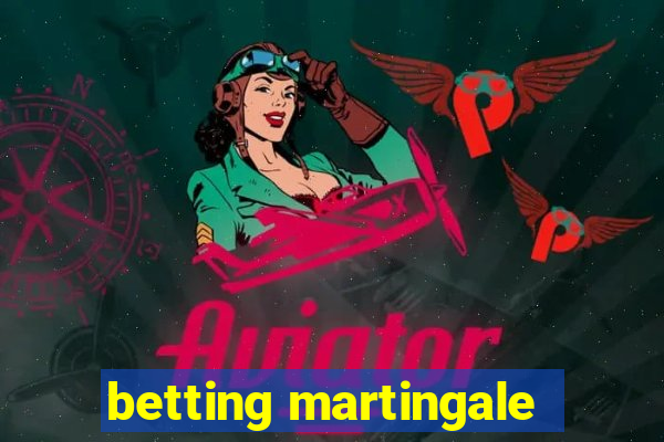 betting martingale