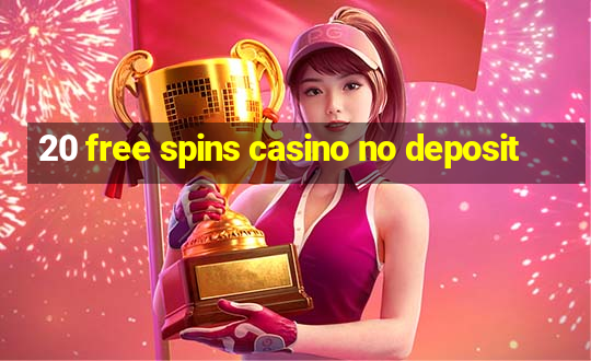 20 free spins casino no deposit