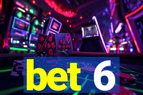 bet 6