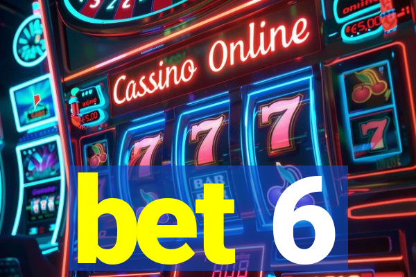 bet 6