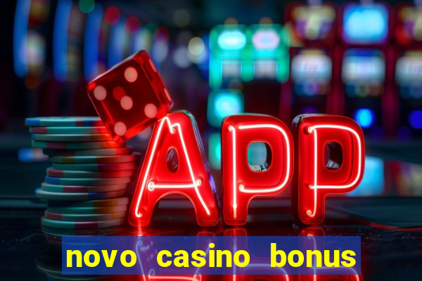 novo casino bonus sem deposito