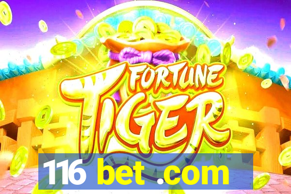 116 bet .com