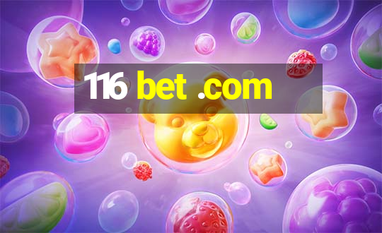 116 bet .com