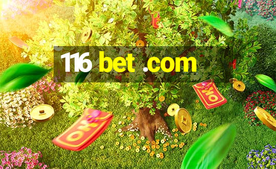 116 bet .com