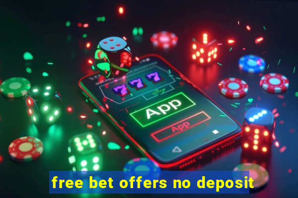 free bet offers no deposit