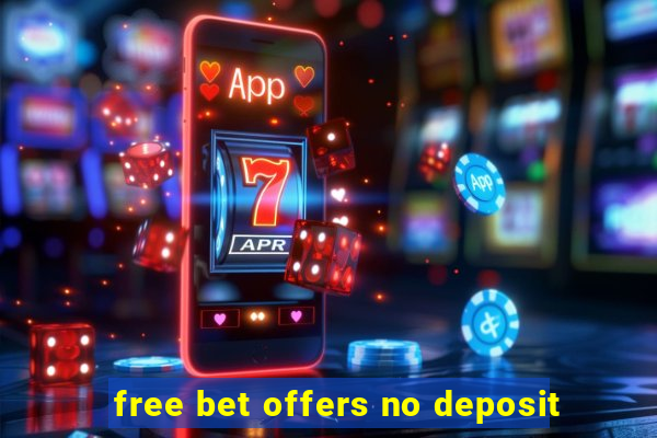 free bet offers no deposit