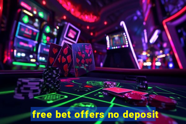 free bet offers no deposit