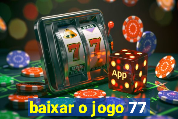 baixar o jogo 77