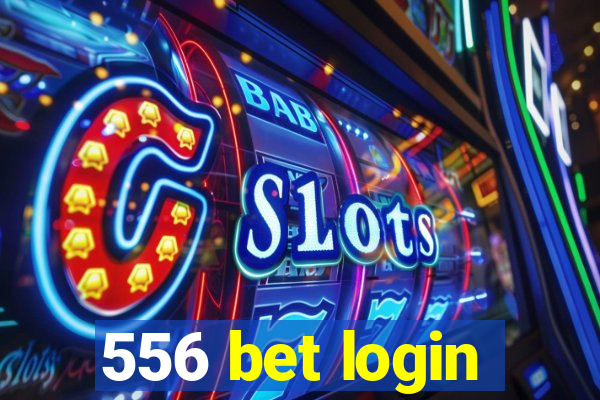 556 bet login