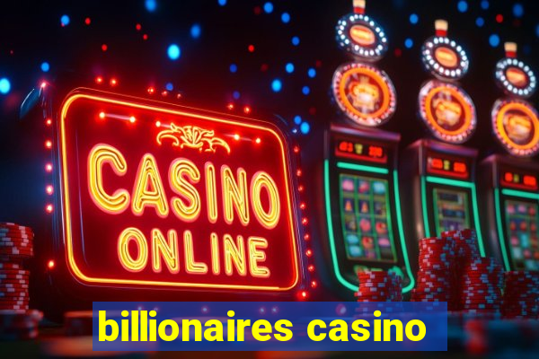 billionaires casino