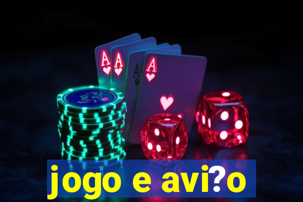 jogo e avi?o